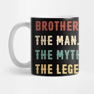 Fathers Day Gift Brother The Man The Myth The Legend Mug